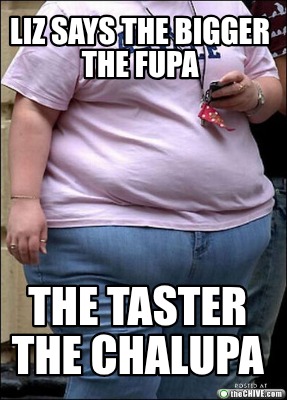 liz-says-the-bigger-the-fupa-the-taster-the-chalupa