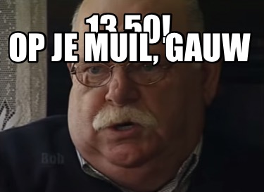 1350-op-je-muil-gauw