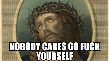nobody-cares-go-fuck-yourself