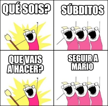 qu-sois-sbditos-que-vais-a-hacer-seguir-a-mario