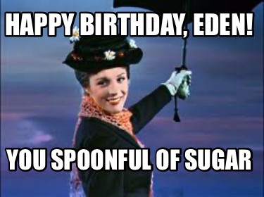 happy-birthday-eden-you-spoonful-of-sugar