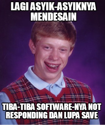 lagi-asyik-asyiknya-mendesain-tiba-tiba-software-nya-not-responding-dan-lupa-sav