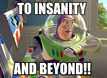 to-insanity-and-beyond1