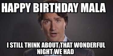 happy-birthday-mala-i-still-think-about-that-wonderful-night-we-had