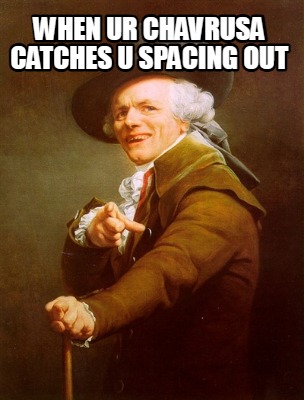 when-ur-chavrusa-catches-u-spacing-out