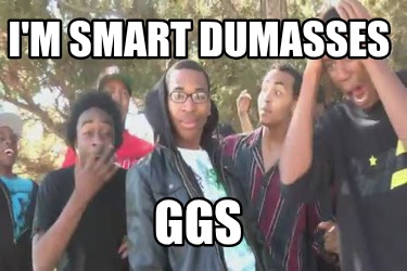 im-smart-dumasses-ggs9