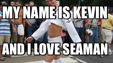 my-name-is-kevin-and-i-love-seaman
