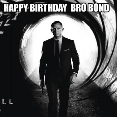 happy-birthday-bro-bond