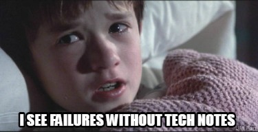 i-see-failures-without-tech-notes