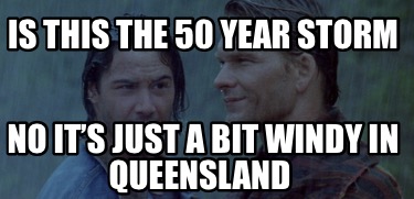 is-this-the-50-year-storm-no-its-just-a-bit-windy-in-queensland