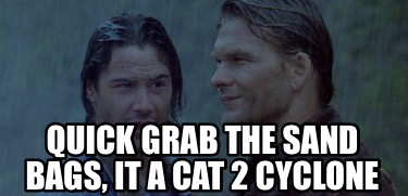 quick-grab-the-sand-bags-it-a-cat-2-cyclone