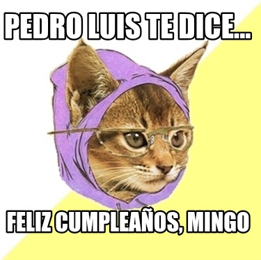 pedro-luis-te-dice...-feliz-cumpleaos-mingo