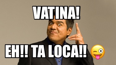vatina-eh-ta-loca-