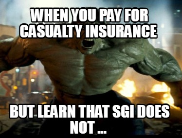 when-you-pay-for-casualty-insurance-but-learn-that-sgi-does-not-