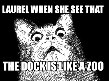 laurel-when-she-see-that-the-dock-is-like-a-zoo