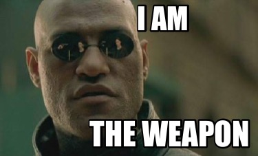 i-am-the-weapon