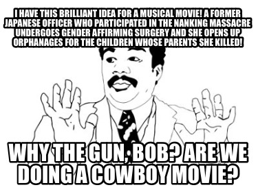 i-have-this-brilliant-idea-for-a-musical-movie-a-former-japanese-officer-who-par