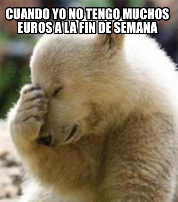 cuando-yo-no-tengo-muchos-euros-a-la-fin-de-semana