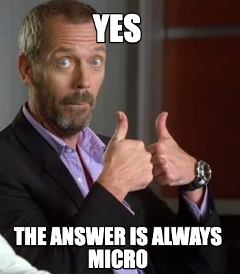 yes-the-answer-is-always-micro