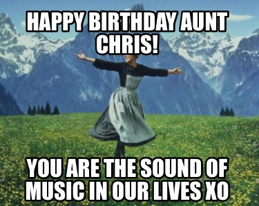 happy-birthday-aunt-chris-you-are-the-sound-of-music-in-our-lives-xo