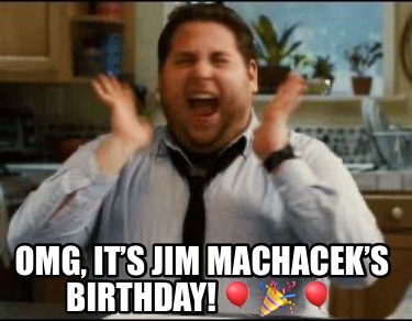 omg-its-jim-machaceks-birthday-