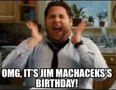 omg-its-jim-machacekss-birthday