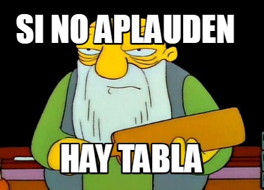 si-no-aplauden-hay-tabla
