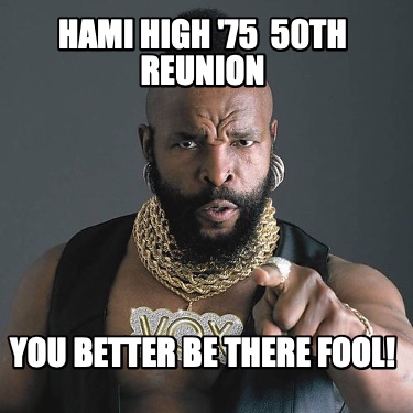 hami-high-75-50th-reunion-you-better-be-there-fool