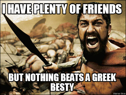 i-have-plenty-of-friends-but-nothing-beats-a-greek-besty