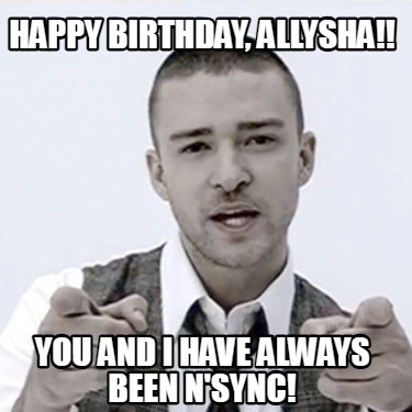 happy-birthday-allysha-you-and-i-have-always-been-nsync
