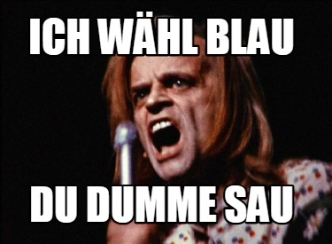 ich-whl-blau-du-dumme-sau