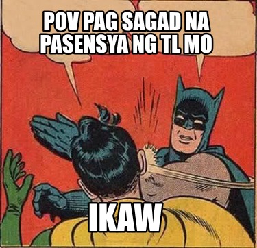 pov-pag-sagad-na-pasensya-ng-tl-mo-ikaw