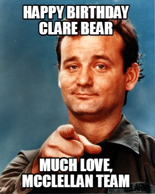 happy-birthday-clare-bear-much-love-mcclellan-team