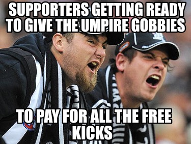 supporters-getting-ready-to-give-the-umpire-gobbies-to-pay-for-all-the-free-kick