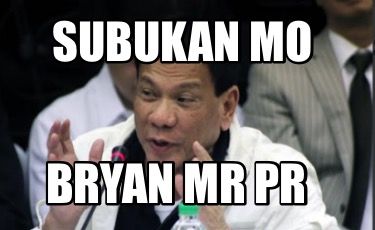 subukan-mo-bryan-mr-pr