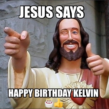 jesus-says-happy-birthday-kelvin-