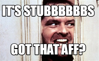 its-stubbbbbbs-got-that-aff