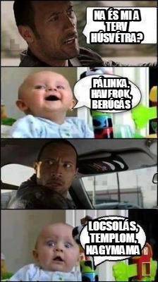 na-s-mi-a-terv-hsvtra-locsols-templom-nagymama-plinka-haverok-bergs