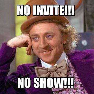 no-invite-no-show7