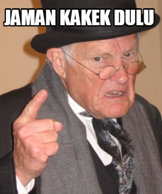 jaman-kakek-dulu