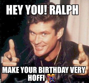 hey-you-ralph-make-your-birthday-very-hoffi-
