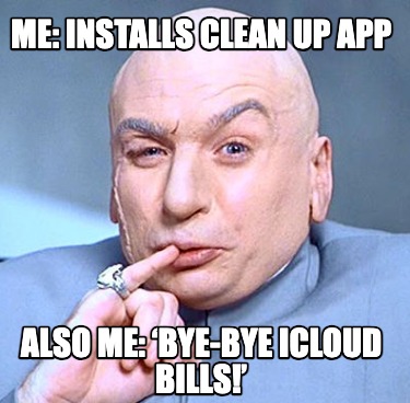 me-installs-clean-up-app-also-me-bye-bye-icloud-bills