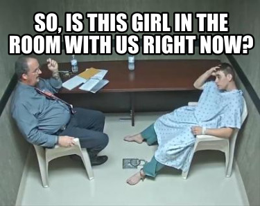 so-is-this-girl-in-the-room-with-us-right-now