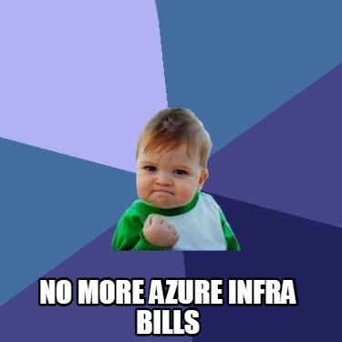 no-more-azure-infra-bills