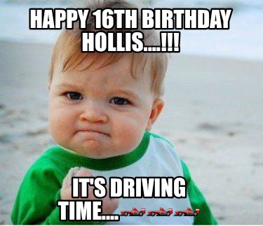happy-16th-birthday-hollis....-its-driving-time