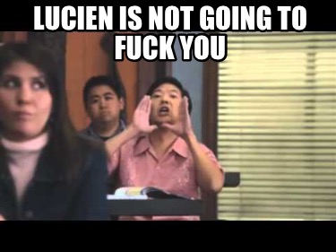 lucien-is-not-going-to-fuck-you