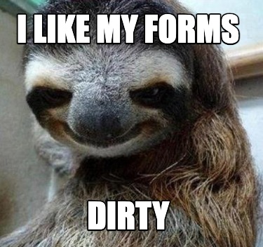 i-like-my-forms-dirty