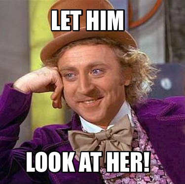 let-him-look-at-her