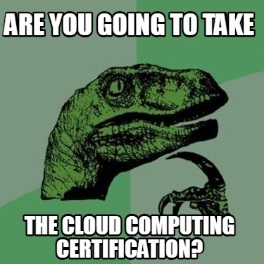 are-you-going-to-take-the-cloud-computing-certification