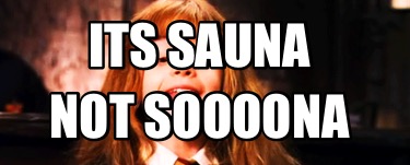 its-sauna-not-soooona